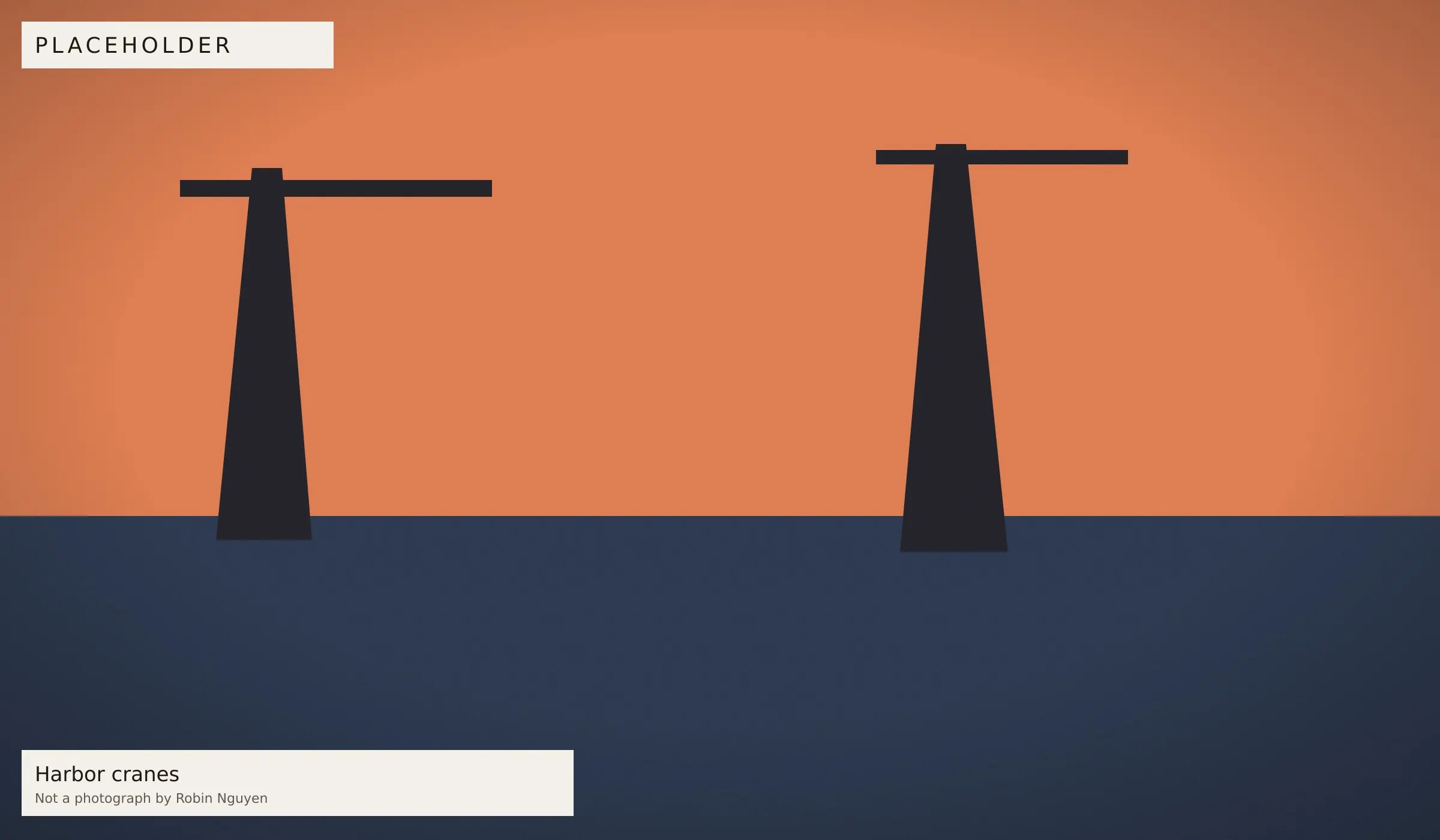 Placeholder — Harbor cranes. Placeholder image, not a photograph by Robin Nguyen.